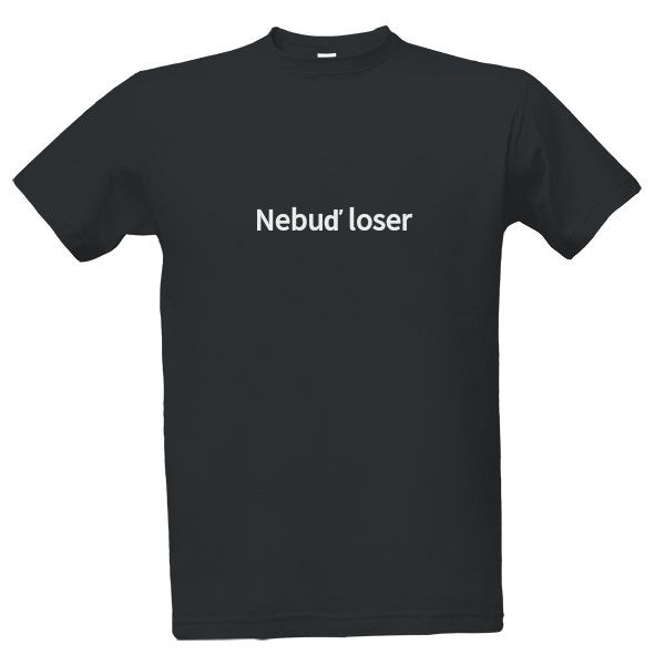 Tričko s potiskem Nebuď loser for men